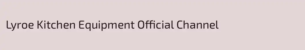 Lyroe Kitchen Equipment Official Channel